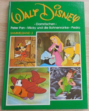 Walt Disney. Dornröschen. Peter Pan. Micky und die Bohnenranke. Pedro. Sammelband Nr.3