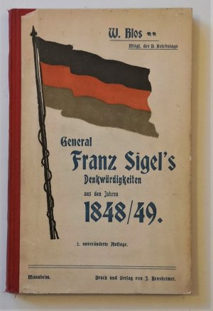 Denkwürdigkeiten des Generals Franz Sigel aus den Jahren 1848 und 1849