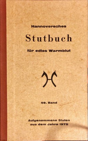 Hannoversches Stutbuch für edles Warmblut 49. Band. Aufgenommene Stuten aus dem Jahre 1975