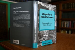 Alltagskultur in Baden-Württemberg. Schriften zur politischen Landeskunde Baden-Württembergs Bd. 30