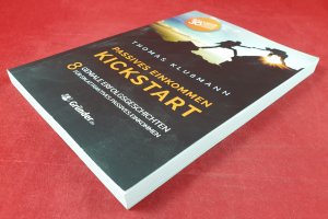 Kickstart Passives Einkommen - 8 geniale Erfolgsgeschichten für ein attraktives passives Einkommen