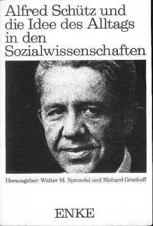 Alfred Schütz und die Idee des Alltags in den Sozialwissenschaften.