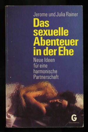 antiquarisches Buch – Jerome und Julia Rainer – Das sexuelle Abenteuer in der Ehe °  Neue Ideen für eine harmonische Partnerschaft