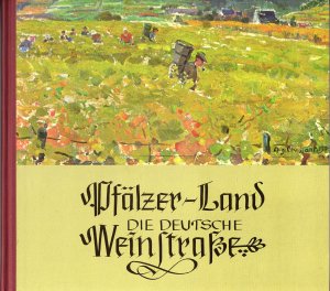 Pfälzer Land - Die deutsche Weinstrasse