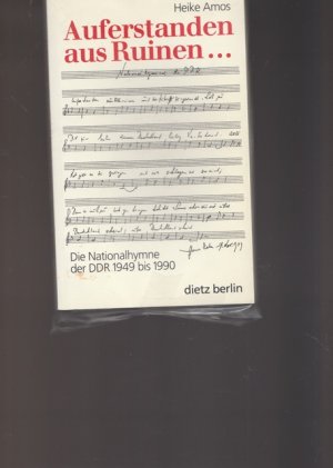 Auferstanden aus Ruinen... Die Nationalhymne der DDR 1949 bis 1990.