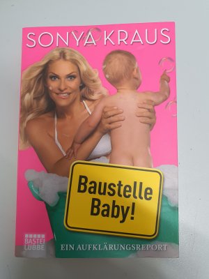 gebrauchtes Buch – Sonya Kraus – Baustelle Baby - Ein Aufklärungsreport