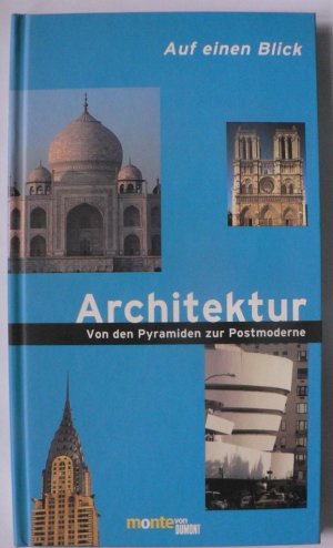 Auf einen Blick... Architektur. Von den Pyramiden zur Postmoderne