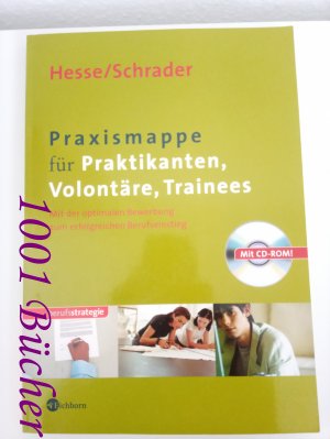 Praxismappe für Praktikanten, Volontäre, Trainees ~ Mit der optimalen Bewerbung zum erfolgreichen Berufseinstieg ~ Mit CD-ROM