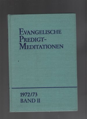 gebrauchtes Buch – Evangelische Predigt-Meditationen 1972/73 Band II