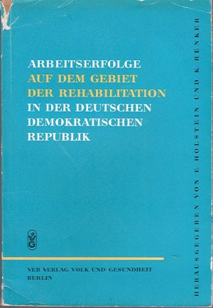 antiquarisches Buch – Holstein, E.; Renker – Arbeitserfolge auf dem Gebiet der Rehabilitation in der Deutschen Demokratischen Republik