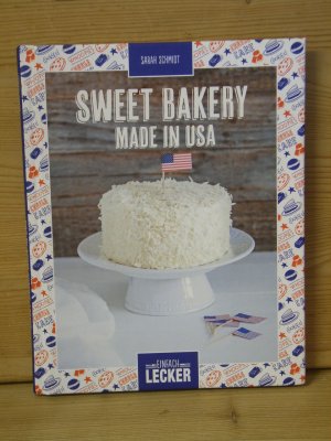 gebrauchtes Buch – Sarah Schmidt – Einfach lecker: "Sweet Bakery - Made in USA"