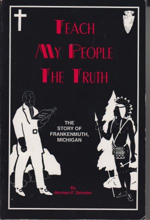 Teach my people the truth - The story of Frankenmuth, Michigan