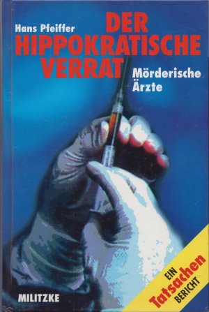 gebrauchtes Buch – Hans Pfeiffer – Der hippokratische Verrat - Mörderische Ärzte