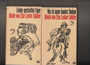 Lieber gestreifter Tiger. Briefe von Else Lasker-Schüler. Erster Band. und Zweiter Band Wo ist unser buntes Theben