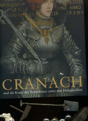 gebrauchtes Buch – Stiftung Preussische Schlösser und Gärten Berlin-Brandenburg – Cranach und die Kunst der Renaissance unter den Hohenzollern: Kirche, Hof und Stadtkultur.