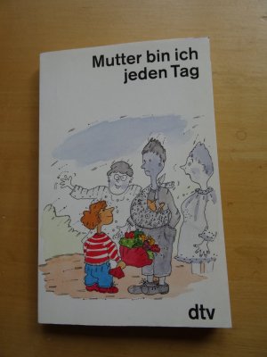 gebrauchtes Buch – Helga Dick – Mutter bin ich jeden Tag