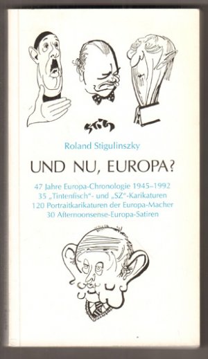 Und nu, Europa ? 47 Jahre Europa-Chronologie 1945-1992,  35 "Tintenfisch" - und "SZ"-Karikaturen. 120 Portraitkarikaturen der Europa-Macher. 30 Afternoonsense-Europa-Satiren.