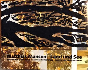 gebrauchtes Buch – Matthias Mansen - Land und See. Ausstellung Mannheimer Kunstverein, 14.1. bis 11.2.2007 Hamburger Kunsthalle, 13.7. bis 16.9.2007 Kunstsammlungen Chemnitz, 23.9. bis 4.11.2007.