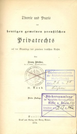 Theorie und Praxis des heutigen gemeinen preußischen Privatrechts auf der Grundlage des gemeinen deutschen Rechts. IV. Band. Dritte Auflage, Berlin 1874