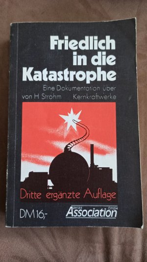 Friedlich in die Katastrophe. Eine Dokumentation über Kernkraftwerke