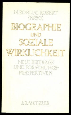 Biographie und soziale Wirklichkeit - Neue Beiträge und Forschungsperspektiven