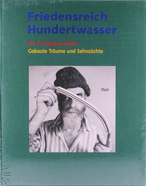 Friedensreich Hundertwasser - Ein Sonntagsarchitekt - Gebaute Träume und Sehnsüchte