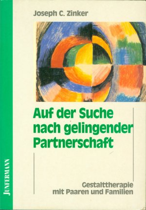 Auf der Suche nach gelingender Partnerschaft - Gestalttherapie mit Paaren und Familien