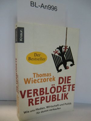 gebrauchtes Buch – Wieczorek Thomas – Die verblödete Republik. Wie uns Medien, Wirtschaft und Politik für dumm verkaufen