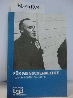 Für Menschenrechte! 100 Jahre gegen den Strom