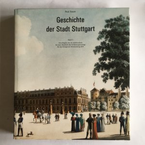 gebrauchtes Buch – Paul Sauer – Geschichte der Stadt Stuttgart Bd. 3., Vom Beginn des 18. Jahrhunderts bis zum Abschluss des Verfassungsvertrags für das Königreich Württemberg 1819