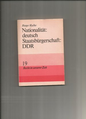 gebrauchtes Buch – Riege/Kulke – Nationalität: deutsch - Staatsbürgerschaft: DDR, 19, Recht in unserer Zeit  [Jan 01, 1980]