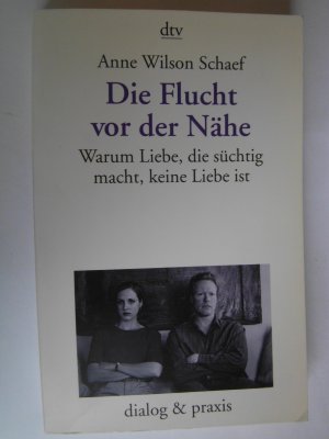 Die Flucht vor der Nähe - Warum Liebe, die süchtig macht, keine Liebe ist