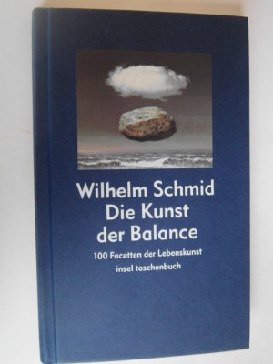 gebrauchtes Buch – Wilhelm Schmid – Die Kunst der Balance - 100 Facetten der Lebenskunst