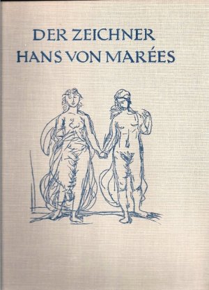 Der Zeichner Hans von Marees. Mit 32 Lichtdrucken.