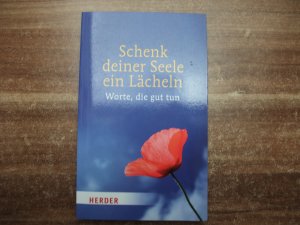 gebrauchtes Buch – Müller, Sylvia; Sander, Ulrich – Schenk deiner Seele ein Lächeln. Worte, die gut tun