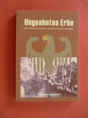 Ungeahntes Erbe - Der Fall Schneider/Schwerte: Persilschein für eine Lebenslüge. Eine Dokumentation