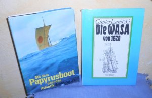 Die Wasa von 1628. Illustrierte Geschichte des berühmten schwedischen Kriegsschiffes + Mit dem Papyrusboot über den Atlantik. Die Fahrten der Ra1 und Ra2