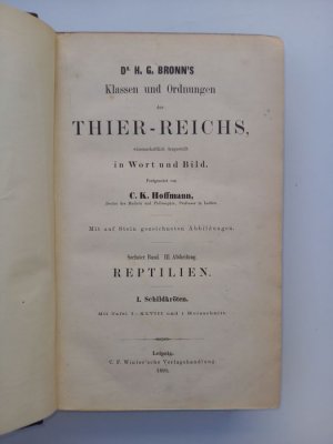 Klassen und Ordnungen des Thier-Reichs. Wissenschaftlich dargestellt in Wort und Bild. Reptilien I, Schildkröten