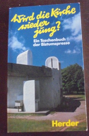 gebrauchtes Buch – Wird die Kirche wieder jung? Ein Taschenbuch der Bistumspresse