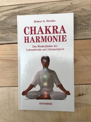 gebrauchtes Buch – Sieczka, Helmut G – Chakra Harmonie. Das Wiederfinden der Lebensfreude und Glückseligkeit - Das Wiederfinden der Lebensfreude und Glückseligkeit