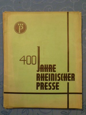 Vierhundert ( 400) Jahre Rheinischer Presse. Faksimile-Publikationen Rheinischer Drucke. Herausgegeben von der Internationalen Presse-Ausstellung Köln […]