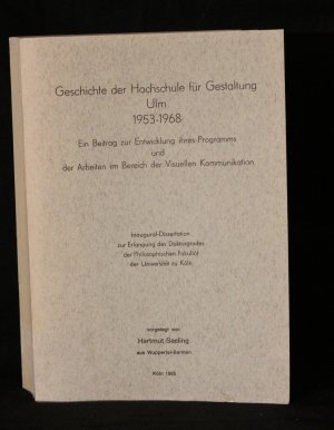 Geschichte der Hochschule für Gestaltung 1953-1968 : ein Beitrag zur Entwicklung ihres Programms und der Arbeiten im Bereich der Visuellen Kommunikation […]