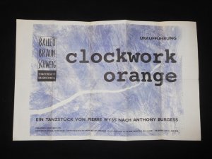 Programm-Plakat 6 Staatstheater Braunschweig 1993/ 94. Uraufführung Tanztheater CLOCKWORK ORANGE nach Burgess von Wyss. Choreografie/ Regie: Pierre Wyss […]