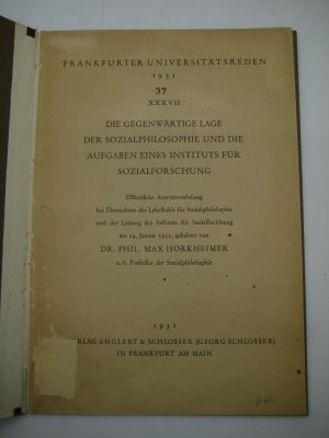 Die gegenwärtige Lage der Sozialphilosophie und die Aufgaben eines Instituts für Sozialforschung. Öffentliche Antrittsvorlesung bei Übernahme des Lehrstuhls […]