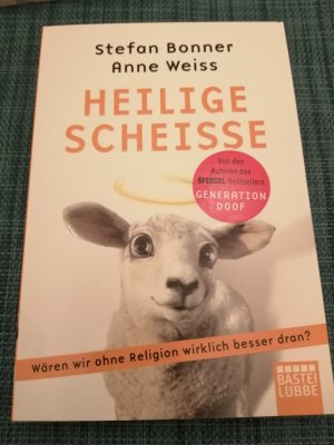 gebrauchtes Buch – Bonner, Stefan; Weiss – Heilige Scheiße - Wären wir ohne Religion wirklich besser dran?