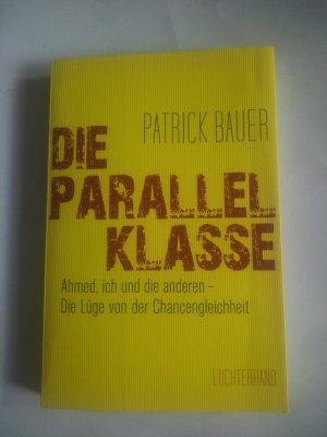 Die Parallelklasse - Ahmed, ich und die anderen - Die Lüge von der Chancengleichheit