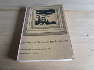 gebrauchtes Buch – Hansmartin Schwarzmaier – Der deutsche Südwesten zur Stunde Null - Zusammenbruch und Neuanfang im Jahr 1945 in Dokumenten und Bildern