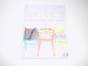 Trag mich! - Lieblingstaschen selbst genäht