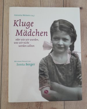 gebrauchtes Buch – Antonia Meiners – Kluge Mädchen - Oder wie wir wurden, was wir nicht werden sollten