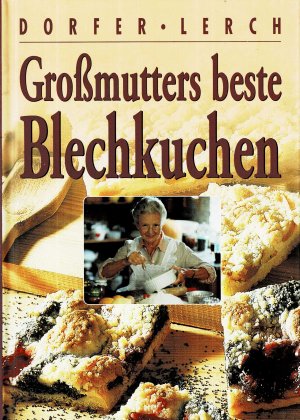 gebrauchtes Buch – Dorfer; Lerch – Großmutters beste Blechkuchen